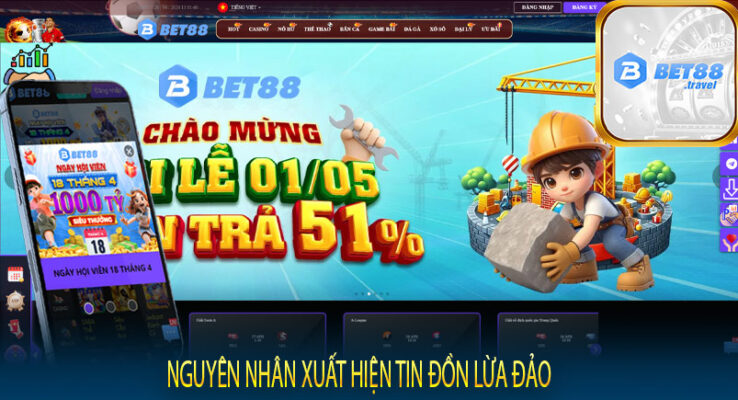 Nguyên nhân xuất hiện tin đồn bet88 lừa đảo