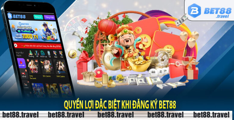 Quyền lợi đặc biệt khi đăng ký Bet88