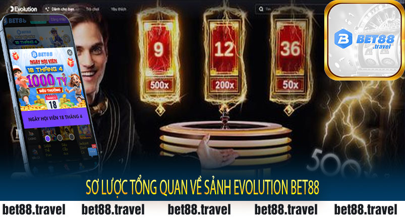 Sơ lược tổng quan về sảnh Evolution Bet88