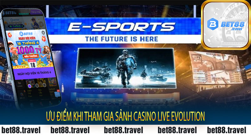 Ưu điểm khi tham gia sảnh casino live EvolutionƯu điểm khi tham gia sảnh casino live Evolution