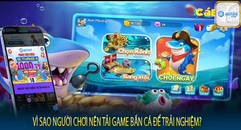 Vì sao người chơi nên tải game bắn cá để trải nghiệm?